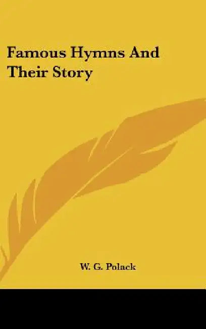 Famous Hymns And Their Story by W. G. Polack