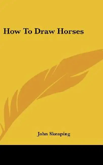 How To Draw Horses by John Skeaping