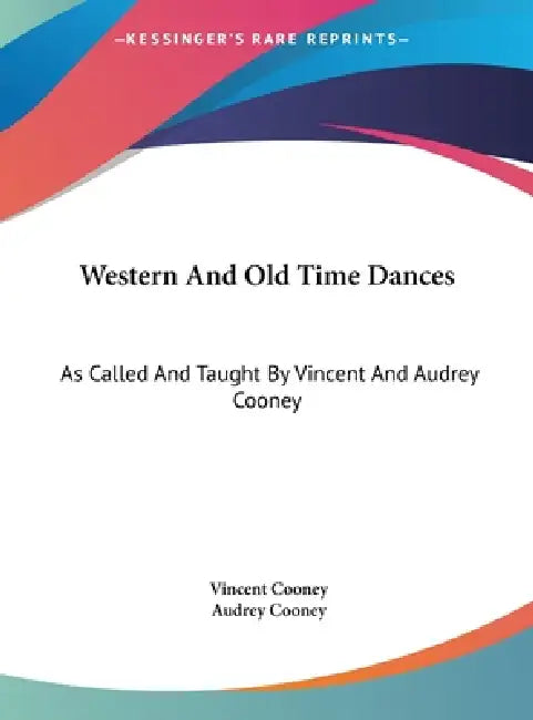 Western And Old Time Dances: As Called And Taught By Vincent And Audrey Cooney by Vincent Cooney, Audrey Cooney