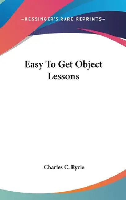 Easy To Get Object Lessons by Charles C. Ryrie