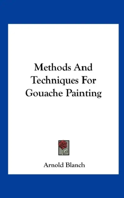 Methods and Techniques for Gouache Painting by Arnold Blanch