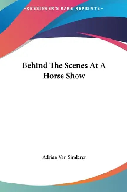 Behind The Scenes At A Horse Show by Adrian Van Sinderen