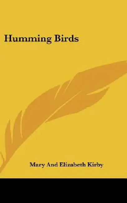 Humming Birds by Mary Kirby