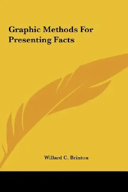 Graphic Methods for Presenting Facts by Willard C. Brinton