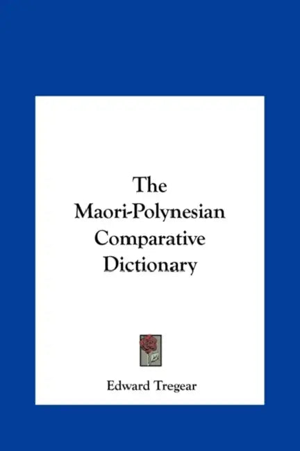 The Maori-Polynesian Comparative Dictionary by Edward Tregear
