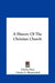 A History of the Christian Church by Charles Hase, Charles E. Blumenthal, Conway P. Wing