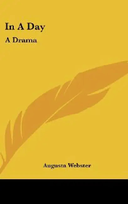 In a Day: A Drama by Augusta Webster