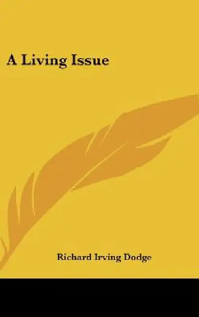 A Living Issue by Richard Irving Dodge
