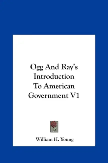 Ogg And Ray's Introduction To American Government V1 by William H. Young