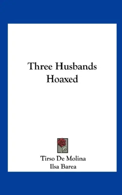 Three Husbands Hoaxed by Tirso De Molina, Ilsa Barea, Arthur Wragg