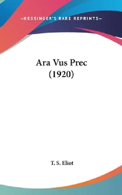 Ara Vus Prec (1920) by T. S. Eliot