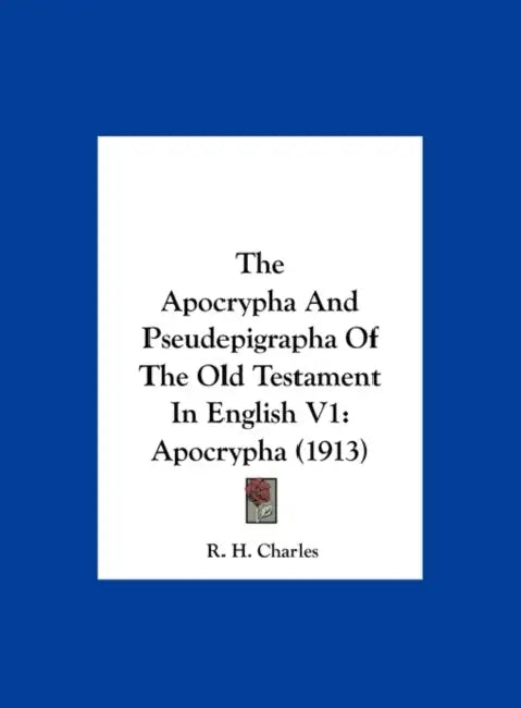The Apocrypha And Pseudepigrapha Of The Old Testament In English V1: Apocrypha (1913) by R. H. Charles