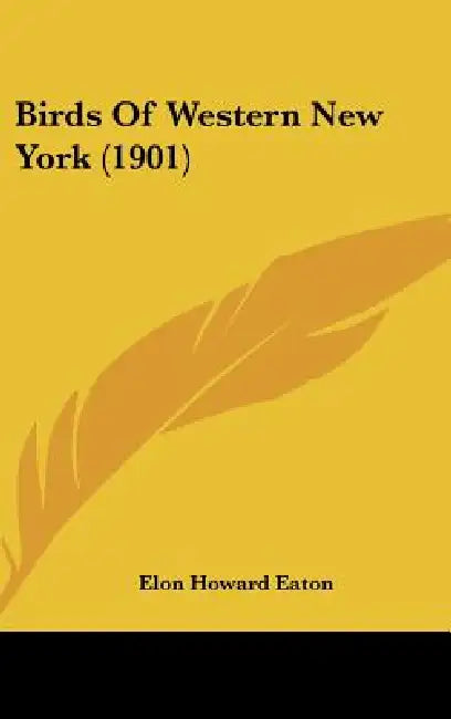 Birds Of Western New York (1901) by Elon Howard Eaton