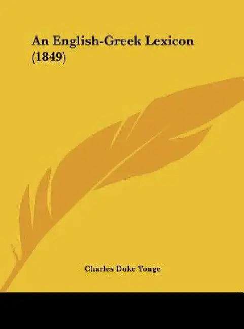 An English-Greek Lexicon (1849) by Charles Duke Yonge