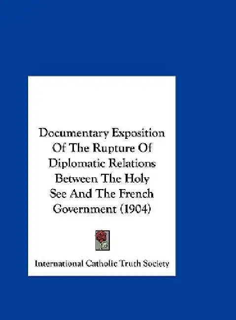 Documentary Exposition Of The Rupture Of Diplomatic Relations Between ...
