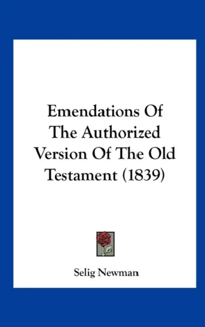 Emendations of the Authorized Version of the Old Testament (1839) by Selig Newman