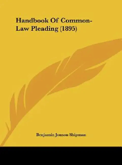 Handbook Of Common-Law Pleading (1895) by Benjamin Jonson Shipman