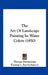 The Art of Landscape Painting in Water Colors (1850) by Thomas Rowbotham