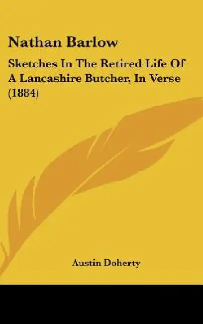 Nathan Barlow: Sketches in the Retired Life of a Lancashire Butcher, in Verse (1884) by Austin Doherty