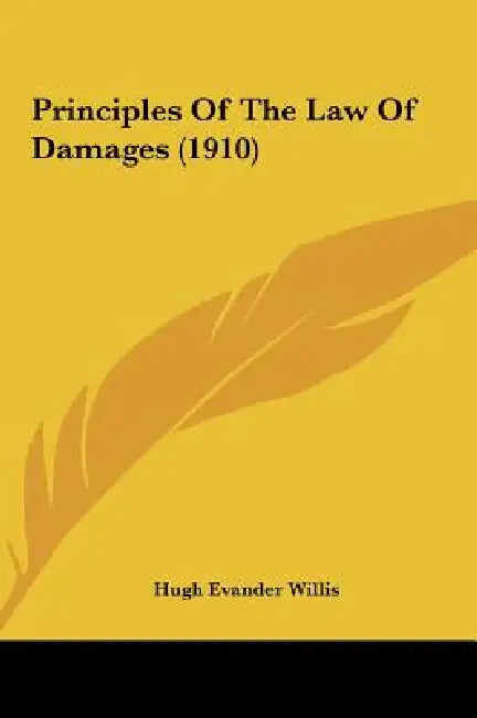 Principles Of The Law Of Damages (1910) by Hugh Evander Willis