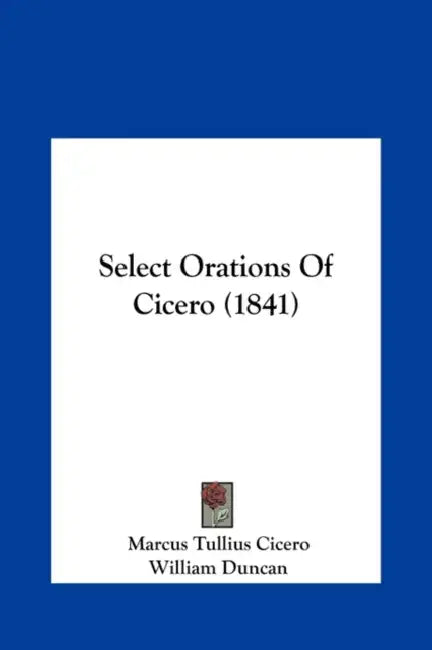 Select Orations of Cicero (1841) by Marcus Tullius Cicero, William Duncan