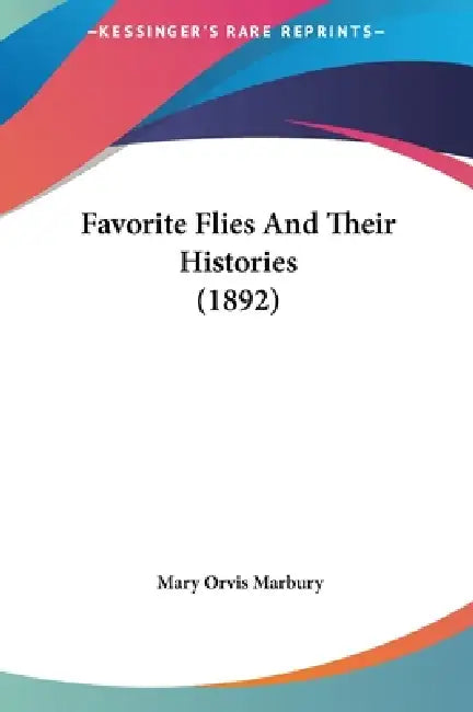 Favorite Flies And Their Histories (1892) by Mary Orvis Marbury