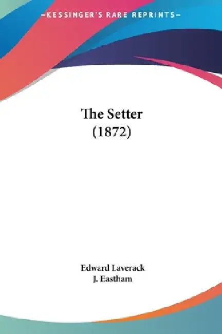 The Setter (1872) by Edward Laverack, J. Eastham