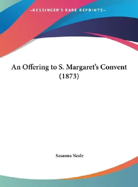 An Offering to S. Margaret's Convent (1873) by Susanna Neale