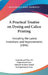 A Practical Treatise on Dyeing and Calico Printing: Including the Latest Inventions and Improvements (1846) by Experienced Dyer An Experienced Dyer, Edward Andrew Parnell, An Experienced Dyer