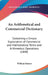 An Arithmetical and Commercial Dictionary: Containing a Simple Explanation of Commercial and Mathematical Terms and Arithmetical Operations (1840) by William Barnes