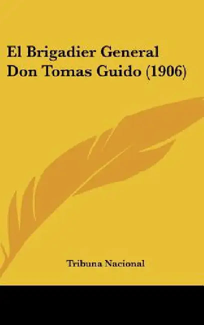 El Brigadier General Don Tomas Guido (1906) by Tribuna Nacional