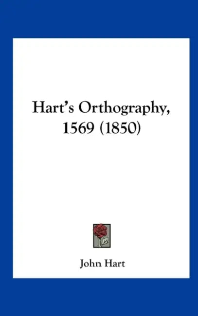 Hart's Orthography, 1569 (1850) by John Hart