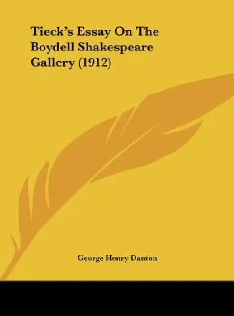 Tieck's Essay On The Boydell Shakespeare Gallery (1912) by George Henry Danton