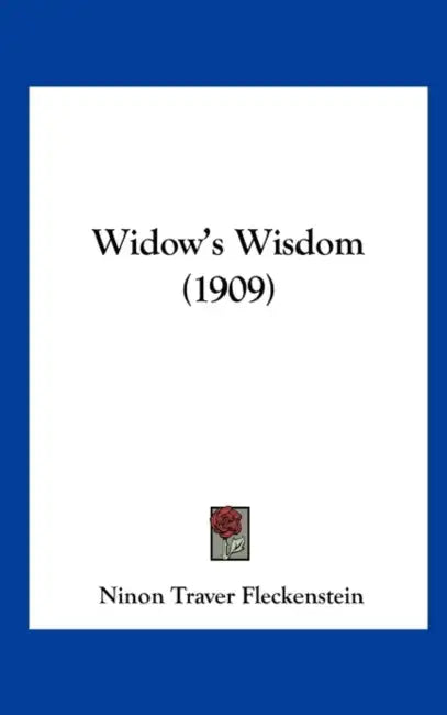 Widow's Wisdom (1909) by Ninon Traver Fleckenstein