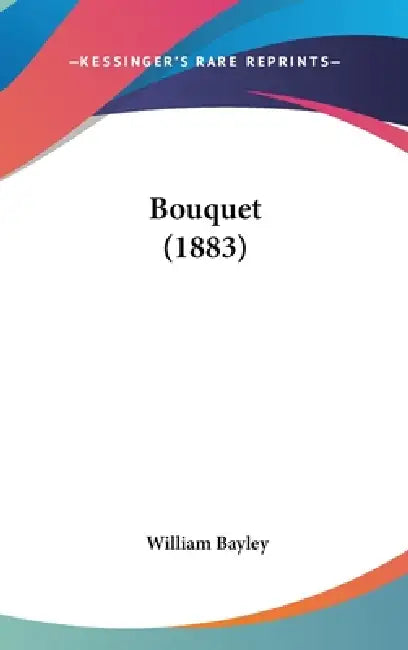 Bouquet (1883) by William Bayley