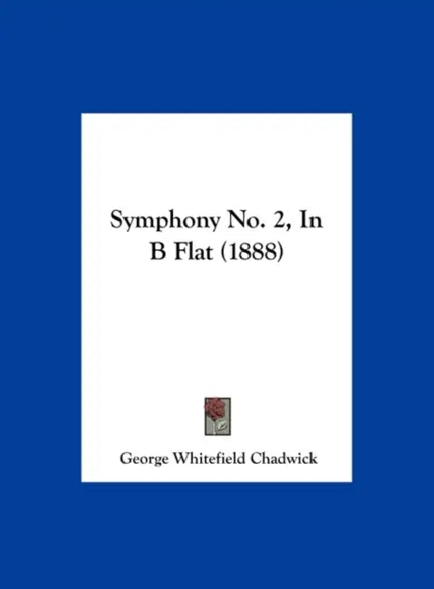 Symphony No. 2, In B Flat (1888) by George Whitefield Chadwick