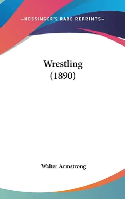 Wrestling (1890) by Walter Armstrong