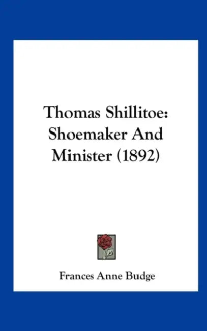 Thomas Shillitoe: Shoemaker And Minister (1892) by Frances Anne Budge