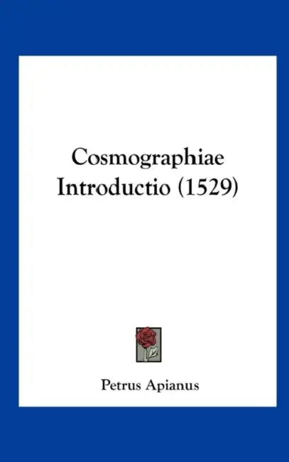 Cosmographiae Introductio (1529) by Petrus Apianus