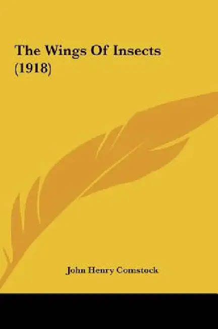 The Wings Of Insects (1918) by John Henry Comstock