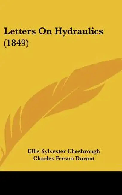 Letters on Hydraulics (1849) by Ellis Sylvester Chesbrough, Charles Ferson Durant