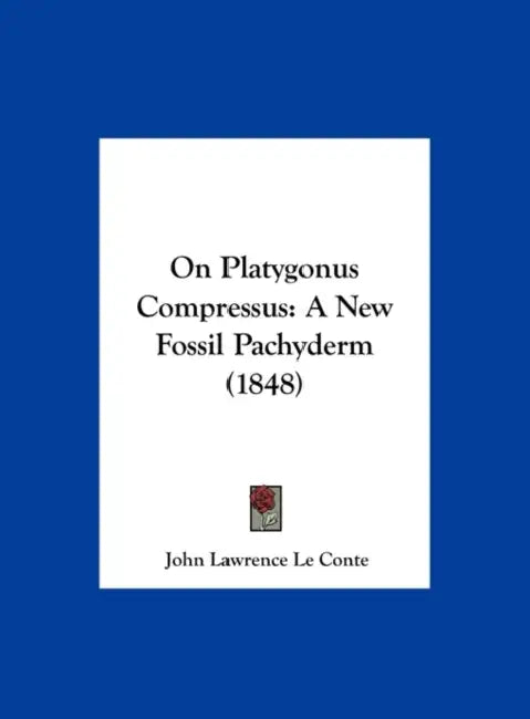 On Platygonus Compressus: A New Fossil Pachyderm (1848) by John Lawrence Le Conte