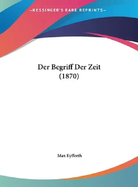 Der Begriff Der Zeit (1870) by Max Eyfferth