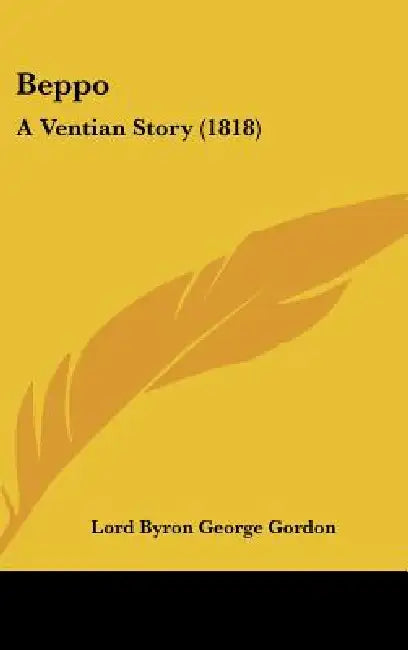 Beppo: A Ventian Story (1818) by Lord George Gordon Byron, Lord Byron George Gordon