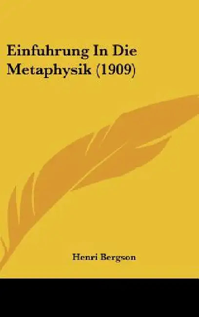 Einfuhrung In Die Metaphysik (1909) by Henri Bergson