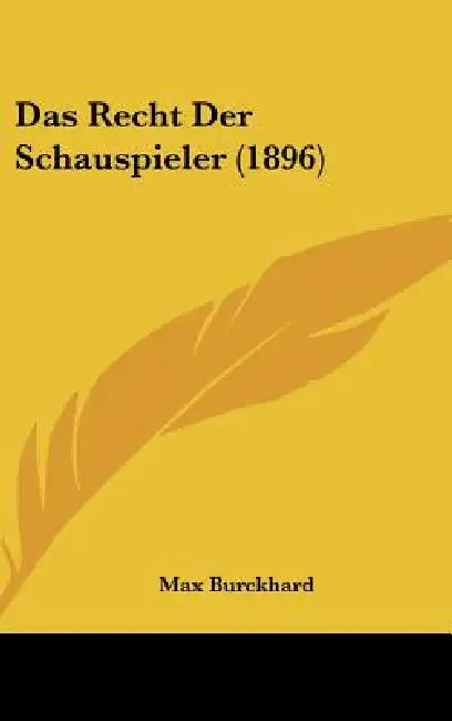 Das Recht Der Schauspieler (1896) by Max Burckhard