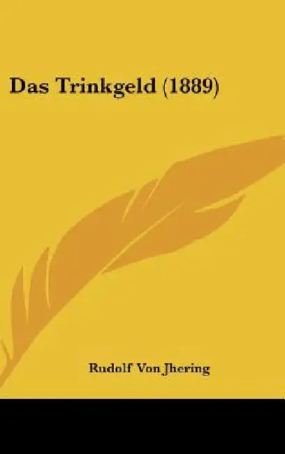 Das Trinkgeld (1889) by Rudolf Von Jhering