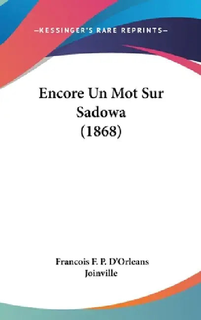 Encore Un Mot Sur Sadowa (1868) by Francois F. P. D'Orleans Joinville