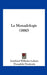 La Monadologie (1880) by Gottfried Wilhelm Leibniz, Theophile Desdouits