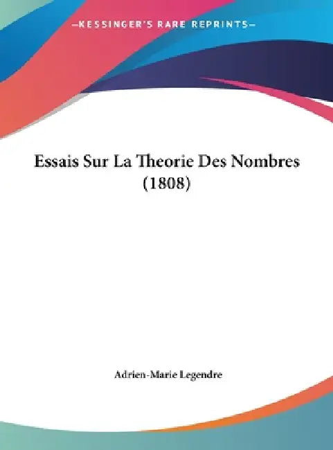 Essais Sur La Theorie Des Nombres (1808) by Adrien-Marie Legendre